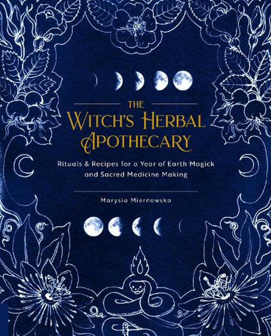 The Witches Herbal Apothecary - Marysia Miernowska