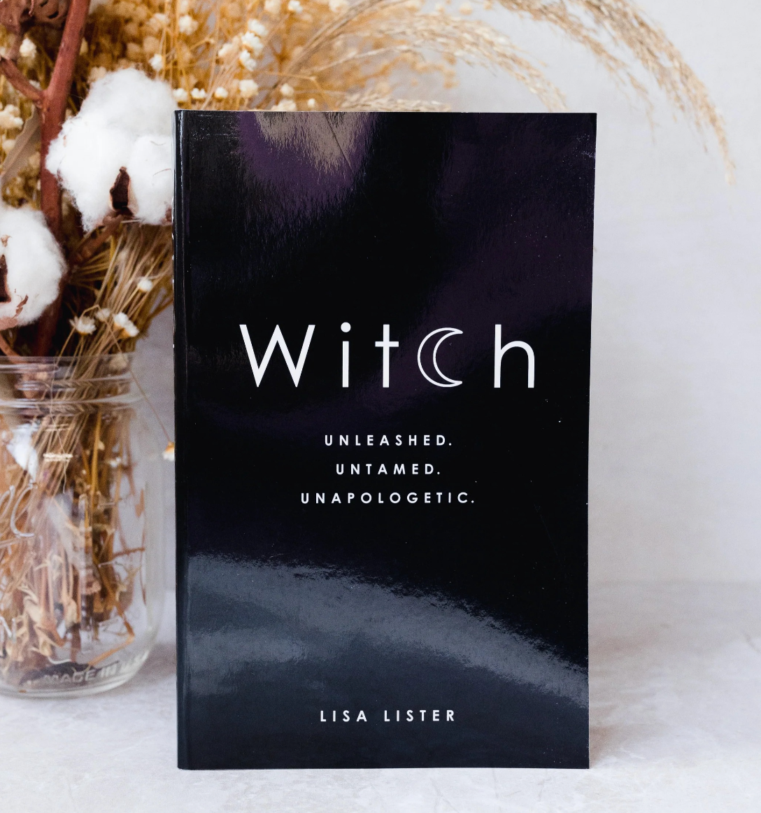 Witch - Unleashed. Untamed. Unapologetic. - Lisa Lister